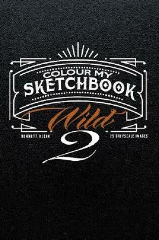 Cover of Colour My Sketchbook Wild 2