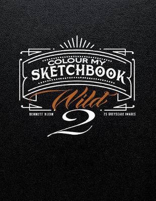 Book cover for Colour My Sketchbook Wild 2