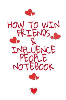 Book cover for How To Win Friends And Influence People Notebook