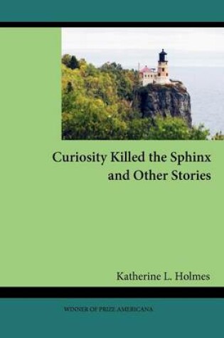 Cover of Curiosity Killed the Sphinx and Other Stories