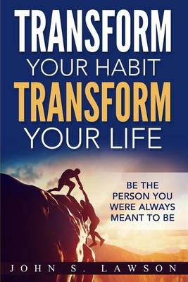 Book cover for Transform Your Habit, Transform Your Life