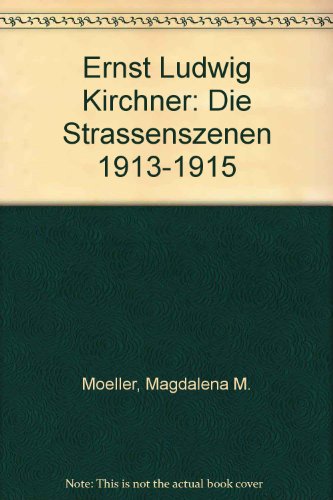 Book cover for Ernst Ludwig Kirchner: Die Strassenszenen 1913-1915