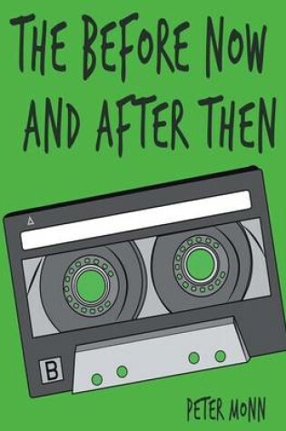 Cover of The Before Now and After Then