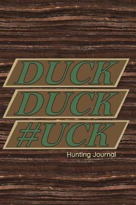 Book cover for Duck Duck #uck Hunting Journal