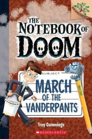 Cover of March of the Vanderpants: A Branches Book (the Notebook of Doom #12)