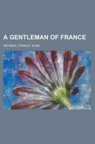 Cover of A Gentleman of France a Gentleman of France