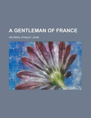 Book cover for A Gentleman of France a Gentleman of France