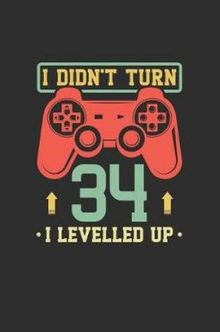 Cover of I Didn't Turn 34 I Levelled Up