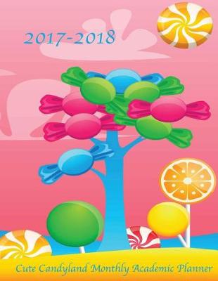 Cover of 2017-2018 Cute Candyland Monthly Academic Planner