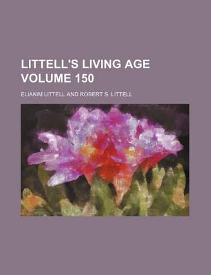 Book cover for Littell's Living Age Volume 150