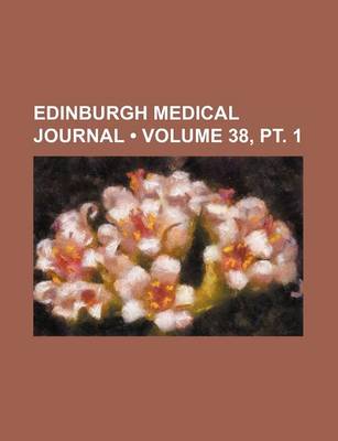 Book cover for Edinburgh Medical Journal (Volume 38, PT. 1)