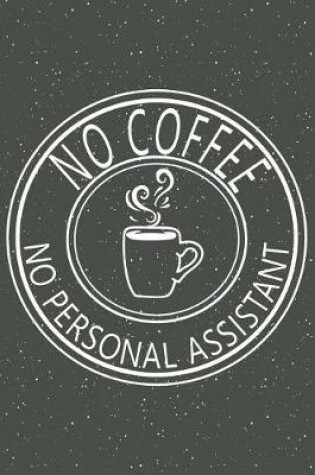 Cover of No Coffee No Personal Assistant