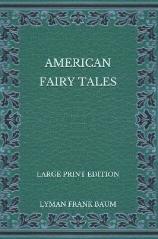 Cover of American Fairy Tales - Large Print Edition