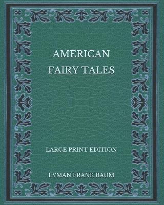 Book cover for American Fairy Tales - Large Print Edition