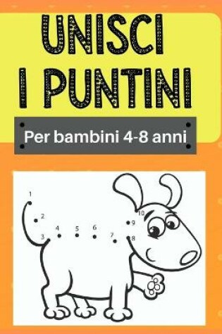 Cover of Unisci i puntini per bambini 4-8 anni