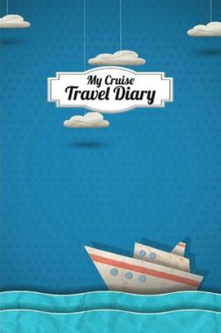 Cover of My Cruise Travel Diary