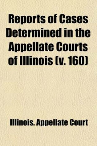 Cover of Reports of Cases Determined in the Appellate Courts of Illinois (Volume 160)