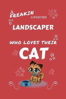 Book cover for A Freakin Awesome Landscaper Who Loves Their Cat