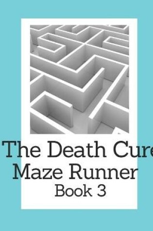 Cover of The Death Cure Maze Runner Book 3