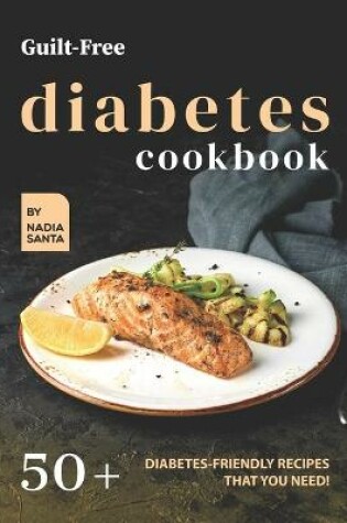 Cover of Guilt-Free Diabetes Cookbook