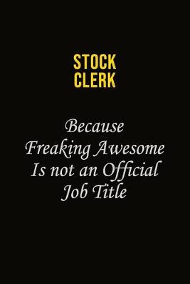 Book cover for Stock Clerk Because Freaking Awesome Is Not An Official Job Title