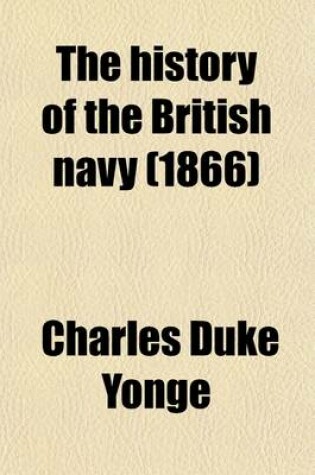 Cover of The History of the British Navy Volume 2; From the Earliest Period to the Present Time