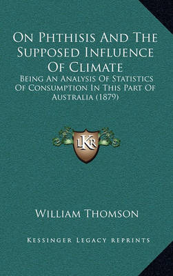 Book cover for On Phthisis and the Supposed Influence of Climate