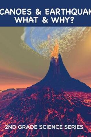 Cover of Volcanoes & Earthquakes, What & Why?: 2nd Grade Science Series