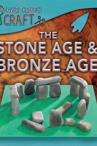 Cover of Discover Through Craft: The Stone Age and Bronze Age