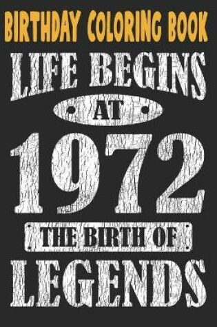 Cover of Birthday Coloring Book Life Begins At 1972 The Birth Of Legends
