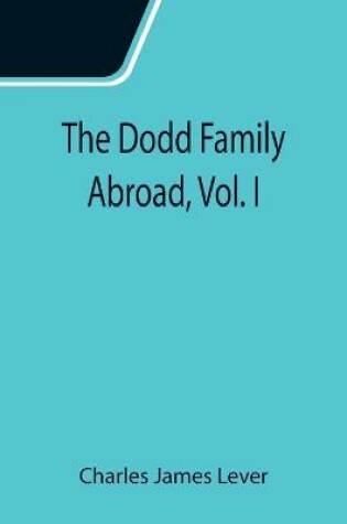 Cover of The Dodd Family Abroad, Vol. I