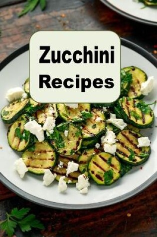 Cover of Zucchini Recipes