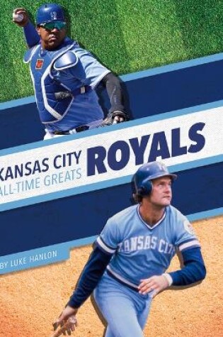 Cover of Kansas City Royals All-Time Greats