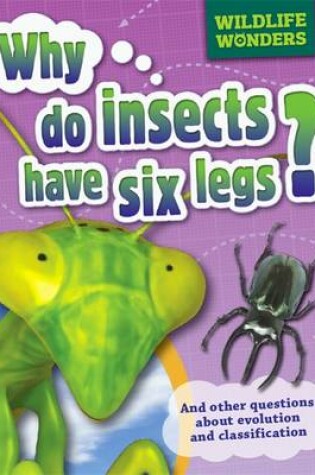 Cover of Why Do Insects Have Six Legs?