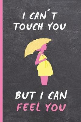 Book cover for I Cant Touch You But I Can Feel You