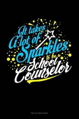 Cover of It Takes a Lot of Sparkle to Be a School Counselor