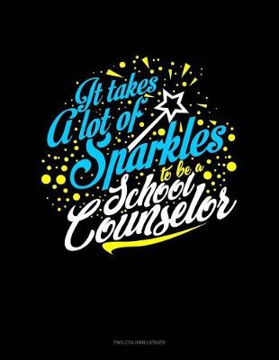 Book cover for It Takes a Lot of Sparkle to Be a School Counselor