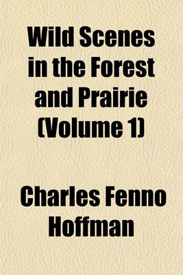 Book cover for Wild Scenes in the Forest and Prairie (Volume 1)