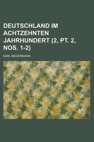 Cover of Deutschland Im Achtzehnten Jahrhundert (2, PT. 2, Nos. 1-2 )