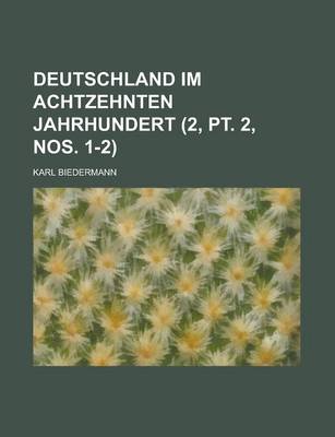 Book cover for Deutschland Im Achtzehnten Jahrhundert (2, PT. 2, Nos. 1-2 )