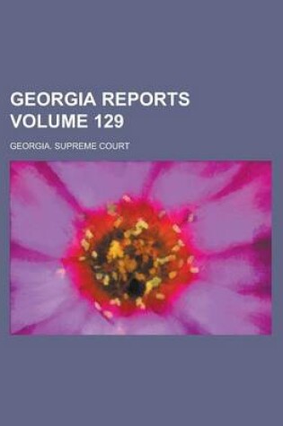 Cover of Georgia Reports Volume 129