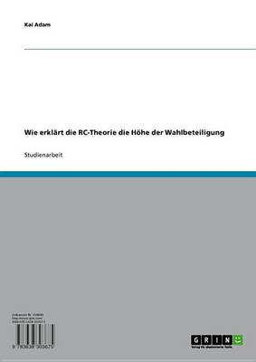 Book cover for Wie Erklart Die Rc-Theorie Die Hohe Der Wahlbeteiligung