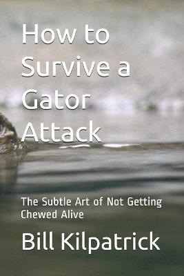 Book cover for How to Survive a Gator Attack