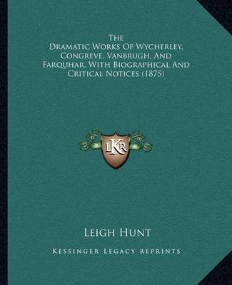 Book cover for The Dramatic Works of Wycherley, Congreve, Vanbrugh, and Farquhar, with Biographical and Critical Notices (1875)