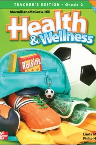 Cover of Macmillan/McGraw-Hill Health & Wellness, Grade 2, Teacher's Edition'