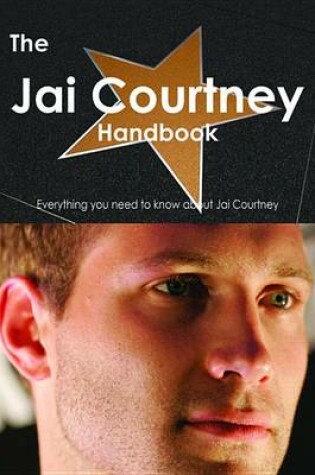 Cover of The Jai Courtney Handbook - Everything You Need to Know about Jai Courtney