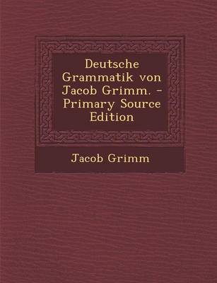 Book cover for Deutsche Grammatik Von Jacob Grimm. - Primary Source Edition