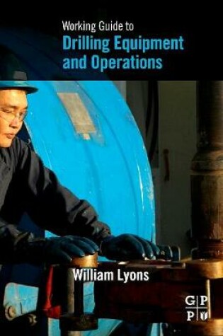 Cover of Working Guide to Drilling Equipment and Operations