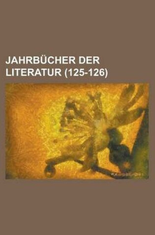 Cover of Jahrbucher Der Literatur (125-126 )