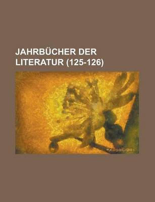 Book cover for Jahrbucher Der Literatur (125-126 )